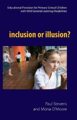 Inclusion or Illusion?: Educational Provision for Primary School Children with Mild General Learning Disabilities (Paperback)