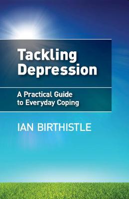 Tackling Depression: A Practical Guide to Everyday Coping (Paperback)