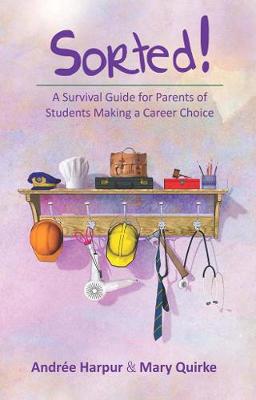 Sorted!: A Survival Guide for Parents of Students Making a Career Choice (Paperback)