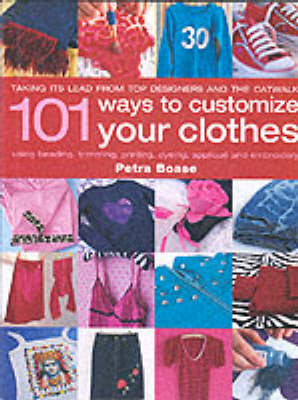 101 Ways to Customise Your Clothes (Hardback)