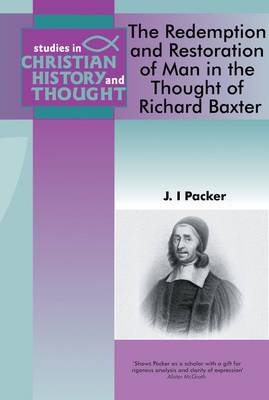 Redemption & Restoration of Man in the Thought of Richard Baxter - Studies in Christian History and Thought (Paperback)