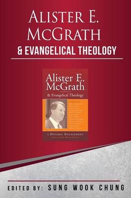 Alister E McGrath and Evangelical Theology: A Dynamic Engagement (Paperback)
