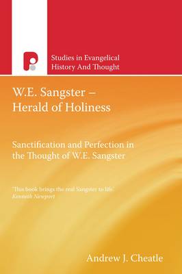 W.E. Sangster - Herald of Holiness: Sanctification and Perfection in the Thought of W.E Sangster - Studies in Evangelical History & Thought (Paperback)