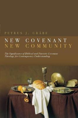 New Covenant, New Community: Biblical & Patristic Covenant Theology for Contemporary Understanding (Paperback)