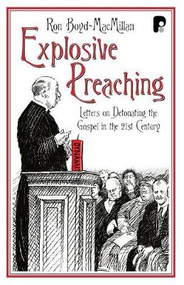 Explosive Preaching: Letters on Detonating the Gospel in the 21st Century (Paperback)