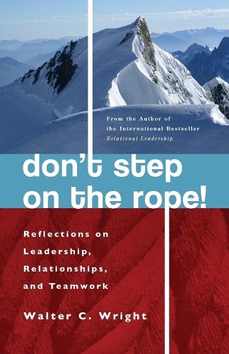 Don't Step on the Rope: Reflections on Leadership, Relationships, and Teamwork (Paperback)