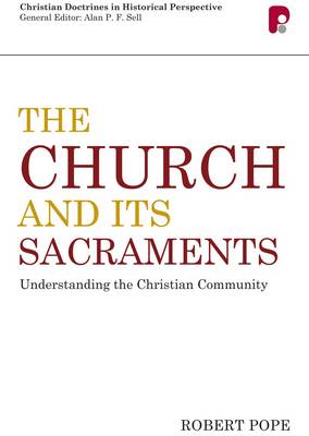The Church and Its Sacraments: Understanding the Christian Community (Paperback)