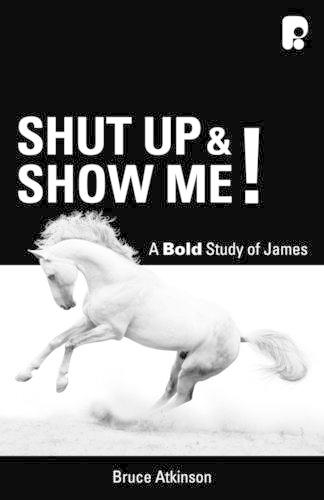 Shut up and Show Me!: A Bold Study on James (Paperback)