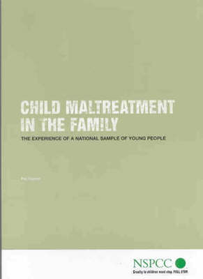 Child Maltreatment in the Family: The Experience of a National Sample of Young People - NSPCC Child Maltreatment Study: 2nd Report 2 (Paperback)