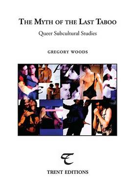 The Myth of the Last Taboo: Queer Subcultural Studies 2016 - Trent Essays (Paperback)