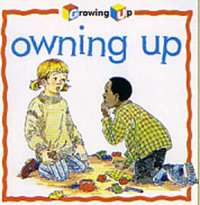 Owning Up - Growing Up S. (Paperback)