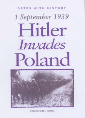 Hitler Invades Poland: 1 September 1939 - Dates with History (Hardback)