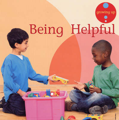 Being Helpful - Growing Up S. (Paperback)