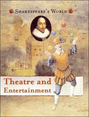 Theatre and Entertainment - Shakespeare's World S. (Paperback)