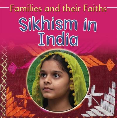 Sikhism in India - Families & Their Faiths (Hardback)