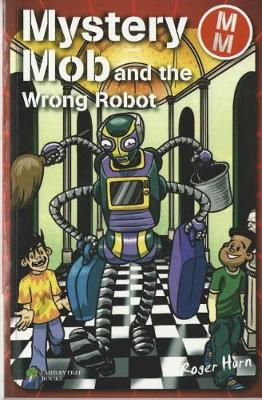 Mystery Mob and the Wrong Robot - Mystery Mob (Paperback)