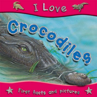 I Love Crocodiles - I Love S. (Paperback)