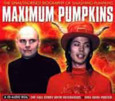 Maximum "Smashing Pumpkins": The unauthorised Biography of "Smashing Pumpkins" - Maximum Series (CD-Audio)