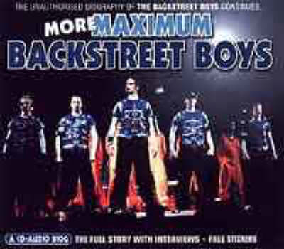 More Maximum "Backstreet Boys": The Unauthorised Biography of "Backstreet Boys" Continues... - Maximum Series (CD-Audio)