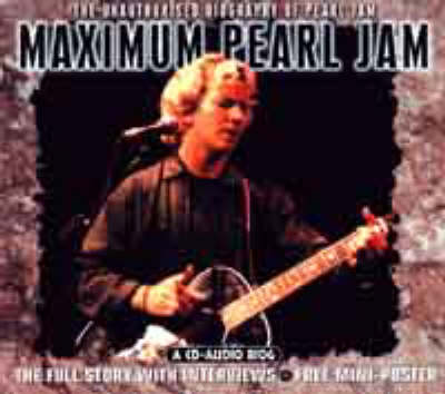 Maximum "Pearl Jam": The Unauthorised Biography of "Pearl Jam" - Maximum Series (CD-Audio)