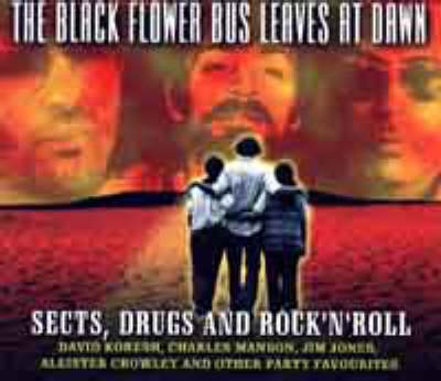 The Black Flower Bus Leaves at Dawn: Sects, Drugs and Rocks and Roll - An Abbreviated Profile of New Religious Movements (CD-Audio)