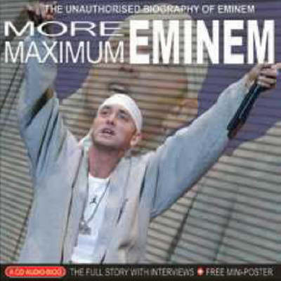 More Maximum Eminem: The Unauthorised Biography of Eminem (CD-Audio)
