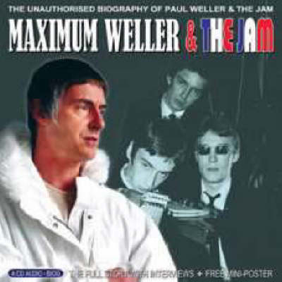 Maximum Weller & The Jam: The Unauthorised Biography of Paul Weller & The Jam (CD-Audio)
