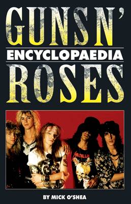 The Guns N' Roses Encyclopaedia (Paperback)