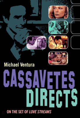 Cassavetes Directs: On The Set Of Love Streams (Hardback)