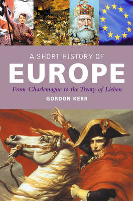 A Short History Of Europe: From Charlemagne to the Treaty of Lisbon (Hardback)