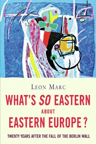 What's So Eastern About Eastern Europe (Paperback)