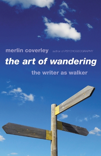 The Art of Wandering: The Writer as Walker (Paperback)