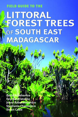 Field Guide to the Littoral Forest Trees of South East Madagascar (Paperback)