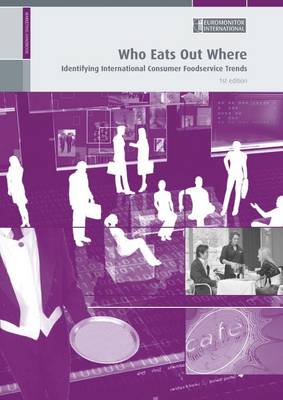 Who Eats Out Where: Identifying International Consumer Foodservice Trends (Paperback)