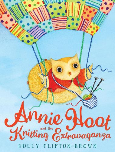 Annie Hoot and the Knitting Extravaganza (Hardback)