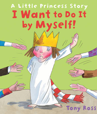I Want to Do It by Myself! (Little Princess) (Hardback)