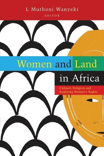 Women and Land in Africa: Culture, Religion and Realizing Women's Rights (Hardback)