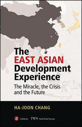 The East Asian Development Experience: The Miracle, the Crisis and the Future (Paperback)