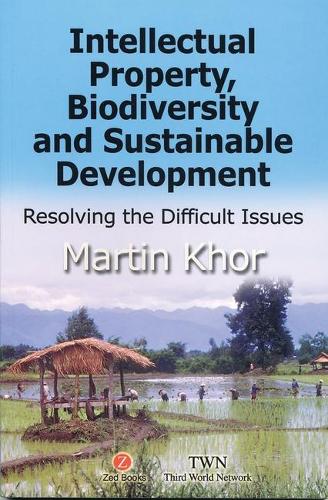 Intellectual Property, Biodiversity and Sustainable Development: Resolving the Difficult Issues (Paperback)