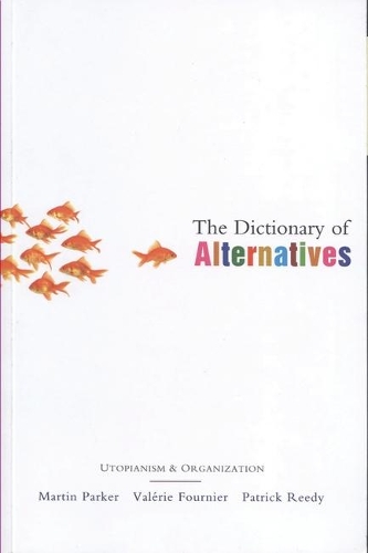 The Dictionary of Alternatives: Utopianism and Organization (Paperback)