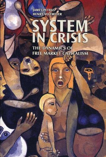 System in Crisis: The Dynamics of Free Market Capitalism (Paperback)