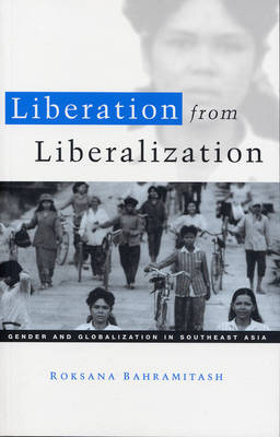 Liberation from Liberalization: Gender and Globalization in South East Asia (Paperback)