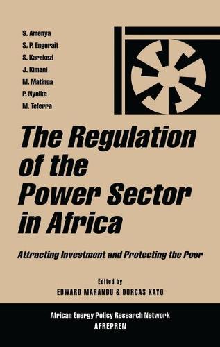 The Regulation of the Power Sector in Africa: Attracting Investment and Protecting the Poor - African Energy Policy Research (Paperback)