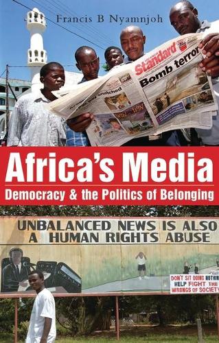 Africa's Media, Democracy and the Politics of Belonging (Paperback)