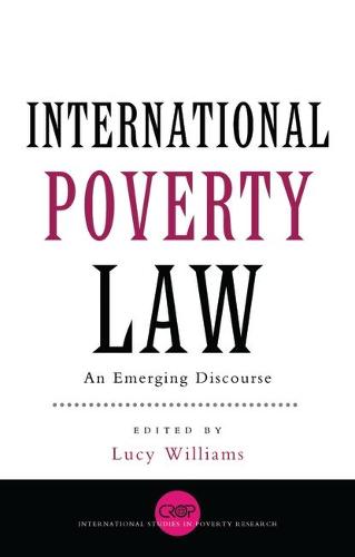 International Poverty Law: An Emerging Discourse - International Studies in Poverty Research (Hardback)