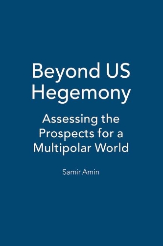 Beyond US Hegemony: Assessing the Prospects for a Multipolar World (Paperback)