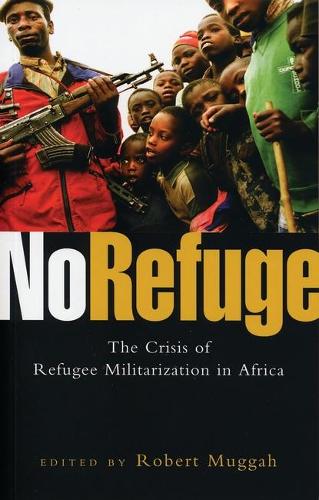 No Refuge: The Crisis of Refugee Militarization in Africa (Paperback)