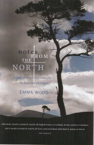 Notes from the North Incorporating a Brief History of the Scots and the English Paperback