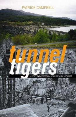 Tunnel Tigers: A First-hand Account of a Hydro Boy in the Highlands (Paperback)