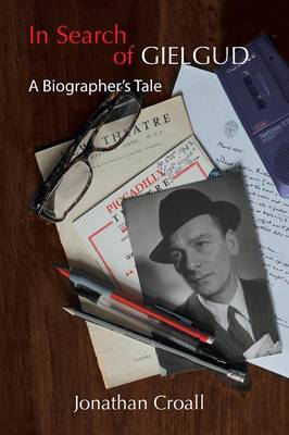 In Search of Gielgud: A Biographer's Tale (Paperback)